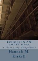 Echoes in an Empty Hall: A Short Story Compilation 1722256990 Book Cover
