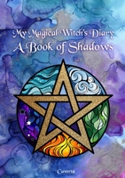 My Magical Witch's Diary - A Book of Shadows 1716598273 Book Cover