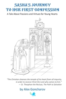 Sasha’s Journey to Her First Confession: A Tale About Passions and Virtues for Young Hearts B0F48MXQKS Book Cover