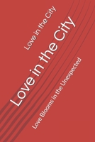 Love in the City: Love Blooms in the Unexpected B0F6KWQGVD Book Cover
