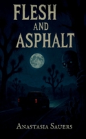 Flesh and Asphalt B0FSJZMXRS Book Cover