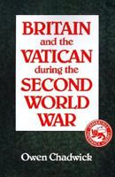 Britain and the Vatican during the Second World War (Cambridge Paperback Library) 0521322421 Book Cover