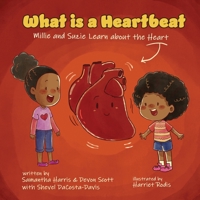 What is a Heartbeat? Mille and Suzie Learn about the Heart 1735216321 Book Cover