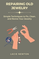 Repairing Old Jewelry: Simple Techniques to Fix, Clean, and Revive Your Jewelry B0DZWNHXQM Book Cover