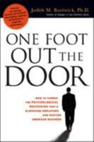 One Foot Out the Door: How to Combat the Psychological Recession That's Alienating Employees and Hurting American Business 0814480586 Book Cover