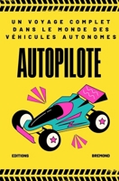 AutoPiloté: Un Voyage Complet dans le Monde des Véhicules Autonomes (French Edition) B0CMRP2X1N Book Cover