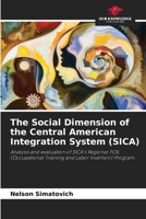 The Social Dimension of the Central American Integration System (SICA) 6209553559 Book Cover