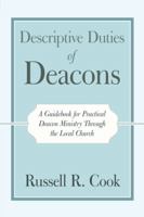 Descriptive Duties of Deacons: A Guidebook for Practical Deacon Ministry Through the Local Church 1512793051 Book Cover