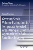 Growing Stock Volume Estimation in Temperate Forested Areas Using a Fusion Approach with SAR Satellites Imagery 3319131370 Book Cover