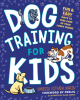 Dog Training for Kids: Fun and Easy Ways to Care for Your Furry Friend 0593196570 Book Cover