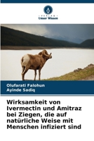 Wirksamkeit von Ivermectin und Amitraz bei Ziegen, die auf natürliche Weise mit Menschen infiziert sind (German Edition) 6208322537 Book Cover