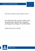 Las Relaciones de Sucesos Sobre Seres Monstruosos Durante Los Reinados de Felipe III Y Felipe IV (1598-1665): Análisis Discursivo Y Edición 3034313578 Book Cover