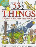 53 1/2 things that changed the world and some that didn't 1562948946 Book Cover