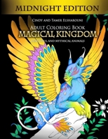 Adult Coloring Book: Magical Kingdom Midnight Edition: Beautiful and Mythical Animals 1545080771 Book Cover