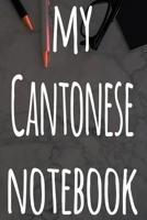 My Cantonese Notebook: The perfect gift for anyone learning a new language - 6x9 119 page lined journal! 1697507174 Book Cover