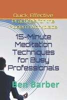 15-Minute Meditation Techniques for Busy Professionals: Quick, Effective Practices for the Modern Workplace B0F1LFP3VW Book Cover