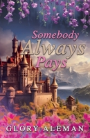 Somebody Always Pays B0F5L8P2B8 Book Cover