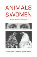 Animals and Women: Feminist Theoretical Explorations 0822316676 Book Cover