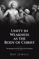 Unity in Weakness as the Body of Christ: The Message of the first Letter to the Corinthians B0FQPLZRRM Book Cover