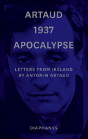 Artaud 1937 Apocalypse: Letters from Ireland, 14 August to 21 September 1937 3035801533 Book Cover