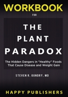 WORKBOOK For The Plant Paradox: The Hidden Dangers in Healthy Foods That Cause Disease and Weight Gain 1951161491 Book Cover