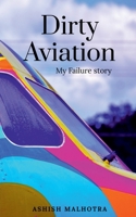Dirty Aviation: My Failure story 1684947340 Book Cover