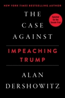 The Case Against Impeaching Trump 151074228X Book Cover