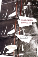 Borrowed Tongues: Life Writing, Migration, and Translation 1554583578 Book Cover