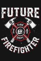 Future Firefighter: Firefighter Lined Notebook, Journal, Organizer, Diary, Composition Notebook, Gifts for Firefighters 170839477X Book Cover