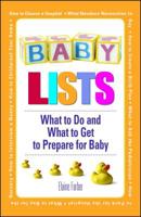 Baby Lists: What to Do and What to Get to Prepare for Baby 1598692380 Book Cover