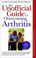 The Unofficial Guide to Overcoming Arthritis (The Unofficial Guide Series) 0028627148 Book Cover