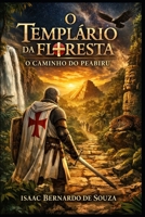 O TEMPLÁRIO DA FLORESTA - O CAMINHO DO PEABIRU (Portuguese Edition) B0H5NTVMGD Book Cover