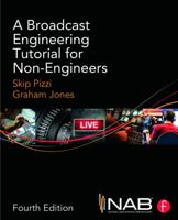 A Broadcast Engineering Tutorial for Non-Engineers 0415733383 Book Cover