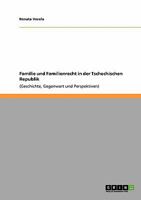 Familie und Familienrecht in der Tschechischen Republik: (Geschichte, Gegenwart und Perspektiven) 3640451368 Book Cover