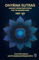 Dhyana Sutras: Ancient operating System for The Modern Mind B0FS2DJMFY Book Cover