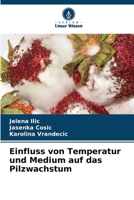 Einfluss von Temperatur und Medium auf das Pilzwachstum (German Edition) 6207864778 Book Cover