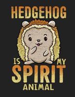 Hedgehog Is My Spirit Animal: Wide Ruled Composition Notebook 1798496933 Book Cover