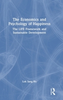 The Economics and Psychology of Happiness: The LIFE Framework and Sustainable Development 1032829575 Book Cover