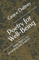 Poetry for Well-Being: Haiku Poetry for Grounding and Support B09CHL4M45 Book Cover