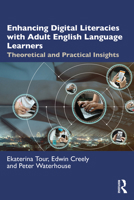 Enhancing Digital Literacies with Adult English Language Learners: Theoretical and Practical Insights 036767758X Book Cover