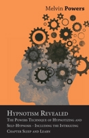 Hypnotism Revealed: The Powers Technique of Hypnotism and Self-Hypnosis 0879800801 Book Cover