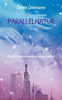 Parallelnatur: Das Ertragbarmachen seiner selbst (German Edition) 3757859758 Book Cover