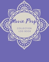 Movie Prop Collection Log Book: Keep Track Your Collectables ( 60 Sections For Management Your Personal Collection ) - 125 Pages, 8x10 Inches, Paperback 1657227960 Book Cover