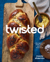 Twisted : A New Approach to Challah, Babka, and Other Twisty Breads 1577155653 Book Cover