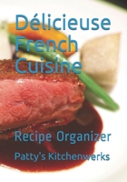 D�licieuse French Cuisine: Recipe Organizer 1654273678 Book Cover