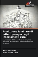 Produzione familiare di latte: tipologia negli insediamenti rurali: La produzione di latte nel Paese ha bisogno di attenzione perché è legata alla sostenibilità delle campagne (Italian Edition) 3841640958 Book Cover