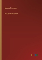 Hoosier mosaics (The American short story series, v. 81) 1519650833 Book Cover