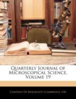 Quarterly Journal of Microscopical Science, Volume 19 1144737907 Book Cover