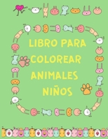 Libro para Colorear Animales Ninos: Cuadernos para Colorear Ni�os y Ni�as a partir de 4 A�os - Libros para colorear animales - Libro colorear ni�os - Regalos para ni�os 0190967005 Book Cover
