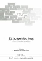 Database Machines: Modern Trends and Applications (Nato Asi Series, Series F/Computer and Systems Sciences, No 24) 3642829392 Book Cover